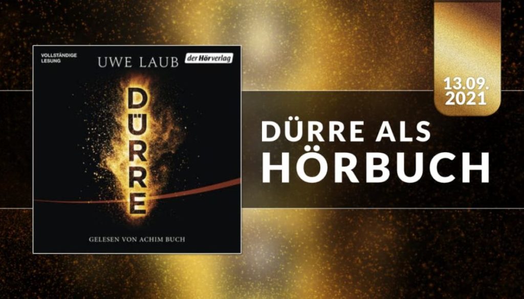 Uwe Laubs Wissenschafts-Thriller DÜRRE erscheint als Hörbuch bei der Hörverlag/Random House.
